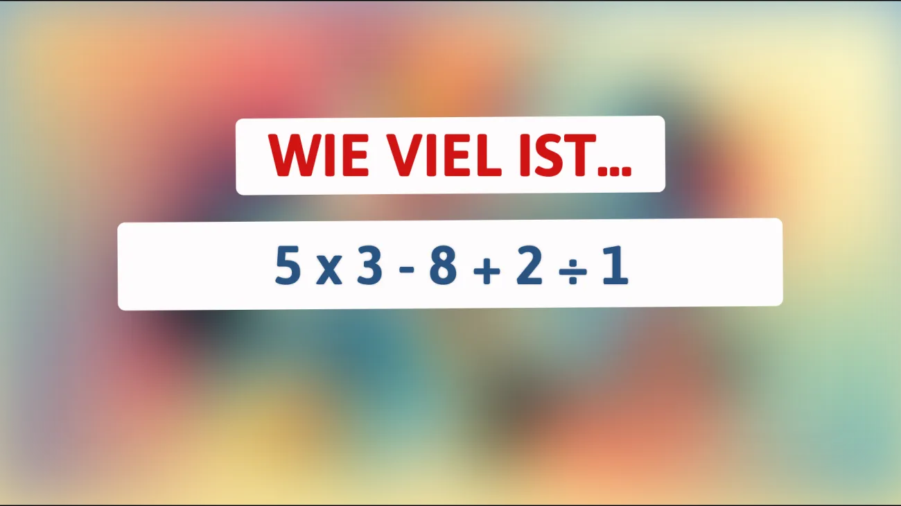 Dieses Rätsel überlistet fast jeden: Kannst du die richtige Lösung für 5 x 3 - 8 + 2 ÷ 1 finden?"